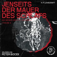 Jenseits der Mauer des Schlafs (Die Werke von H. P. Lovecraft, Folge 4) - H. P. Lovecraft - Hörbuch