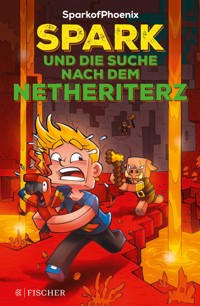 SparkofPhoenix: Spark und die Suche nach dem Netheriterz - SparkofPhoenix - E-Book