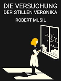 Die Versuchung der stillen Veronika - Robert Musil - E-Book