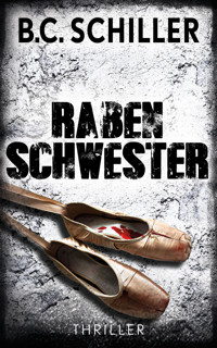 Rabenschwester - THRILLER - B. C. Schiller - E-Book