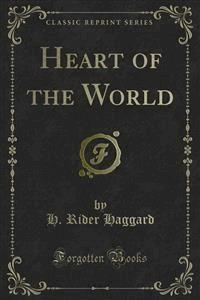 Heart of the World - H. Rider Haggard - E-Book