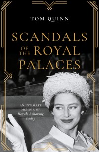 Scandals of the Royal Palaces - Tom Quinn - E-Book