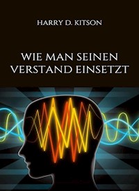 Wie man seinen verstand einsetzt (übersetzt) - HARRY D. KITSON - E-Book