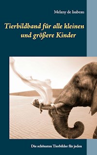 Tierbildband für alle kleinen und größeren Kinder - Melany de Isabeau - E-Book