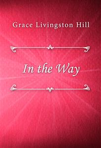 In the Way - Grace Livingston Hill - E-Book
