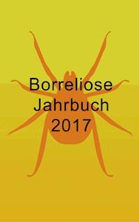 Borreliose Jahrbuch 2017 - Ute Fischer - E-Book