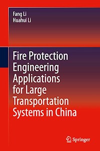 Fire Protection Engineering Applications for Large Transportation Systems in China - Fang Li - E-Book