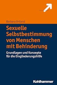Sexuelle Selbstbestimmung von Menschen mit Behinderung - Barbara Ortland - E-Book