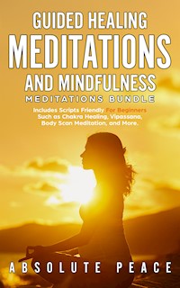 Guided Healing Meditations and Mindfulness Meditations Bundle - Absolute Peace - E-Book
