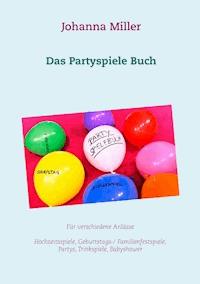 Das Partyspiele Buch - Johanna Miller - E-Book
