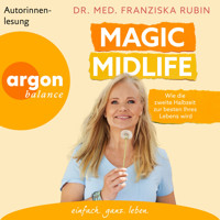 Magic Midlife - Wie die zweite Halbzeit zur besten Ihres Lebens wird (Ungekürzte Lesung) - Dr.med. Franziska Rubin - Hörbuch