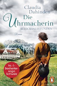 Die Uhrmacherin − Schicksalsstunden - Claudia Dahinden - E-Book
