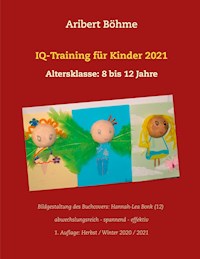 IQ-Training für Kinder 2021 - Aribert Böhme - E-Book