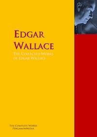 The Collected Works of Edgar Wallace - Edgar Wallace - E-Book