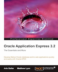 Oracle Application Express 3.2 - The Essentials and More - Arie Geller - E-Book