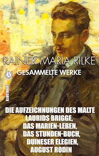 Rainer Maria Rilke. Gesammelte Werke. Illustriert - Rainer Maria Rilke - E-Book