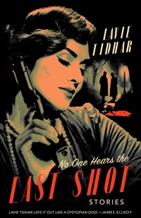 No One Hears the Last Shot - Lavie Tidhar - E-Book