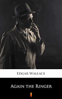 Again the Ringer - Edgar Wallace - E-Book