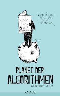 Planet der Algorithmen - Sebastian Stiller - E-Book