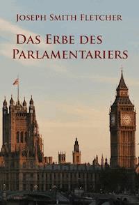 Das Erbe des Parlamentariers - Joseph Smith Fletcher - E-Book