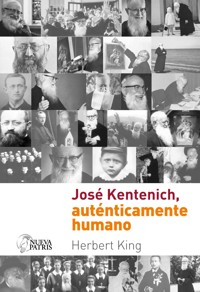 José Kentenich, auténticamente humano - Herbert King - E-Book