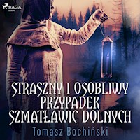 Straszny i osobliwy przypadek Szmatławic Dolnych - Tomasz Bochiński - Hörbuch