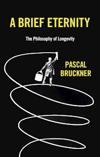 A Brief Eternity - Pascal Bruckner - E-Book