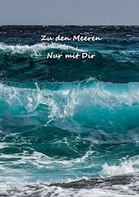 Zu den Meeren- Nur mit dir - Christine Stutz - E-Book