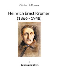 Heinrich Ernst Kromer (1866 - 1948) - Günter Hoffmann - E-Book