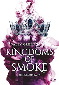 Kingdoms of Smoke – Brennendes Land - Sally Green - E-Book