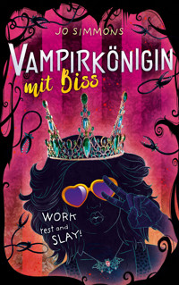 Vampirkönigin mit Biss. Work, rest and slay! - Jo Simmons - E-Book