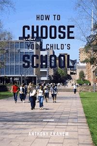 How to Choose Your Child's School - Anthony Ekanem - E-Book