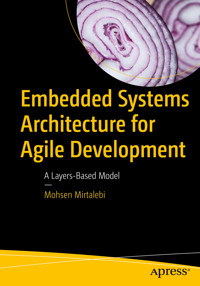 Embedded Systems Architecture for Agile Development - Mohsen Mirtalebi - E-Book