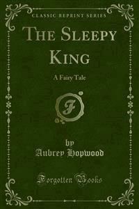 The Sleepy King - Aubrey Hopwood - E-Book