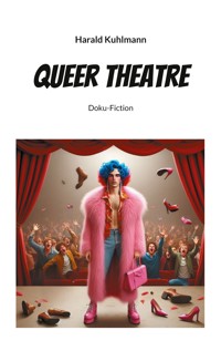 Queer Theatre - Harald Kuhlmann - E-Book