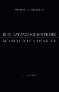 Eine Naturgeschichte des menschlichen Denkens - Michael Tomasello - E-Book
