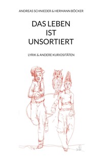 Das Leben ist unsortiert - Andreas Schnieder - E-Book