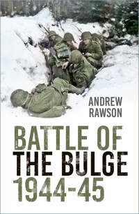 Battle of the Bulge 1944-45 - Andrew Rawson - E-Book