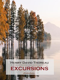 Excursions (Annotated) - Henry David Thoreau - E-Book