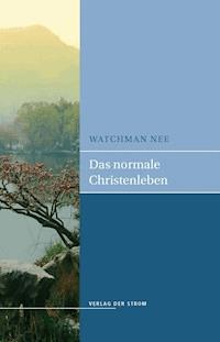 Das normale Christenleben - Watchman Nee - E-Book