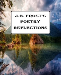 Poetry Reflections - JB Frost - E-Book