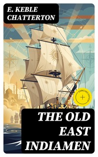The Old East Indiamen - E. Keble Chatterton - E-Book