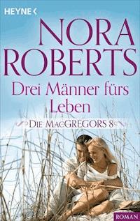 Die MacGregors 8. Drei Männer fürs Leben - Nora Roberts - E-Book