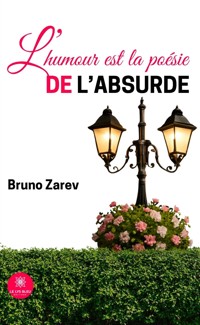 L’humour est la poésie de l’absurde - Bruno Zarev - E-Book