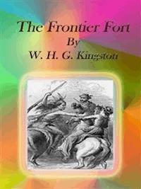 The Frontier Fort - W. H. G. Kingston - E-Book