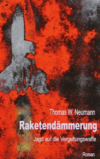 Raketendämmerung - Thomas W. Neumann - E-Book