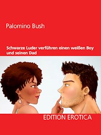 Schwarze Luder verführen einen weißen Boy und seinen Dad - Palomino Bush - E-Book