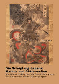 Die Schöpfung Japans: Mythos und Götterwelten - Suzuki Kenji - E-Book