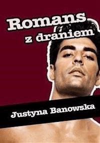 Romans z draniem - Justyna Banowska - E-Book