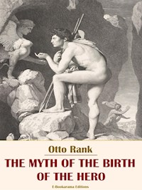 The Myth of the Birth of the Hero - Otto Rank - E-Book